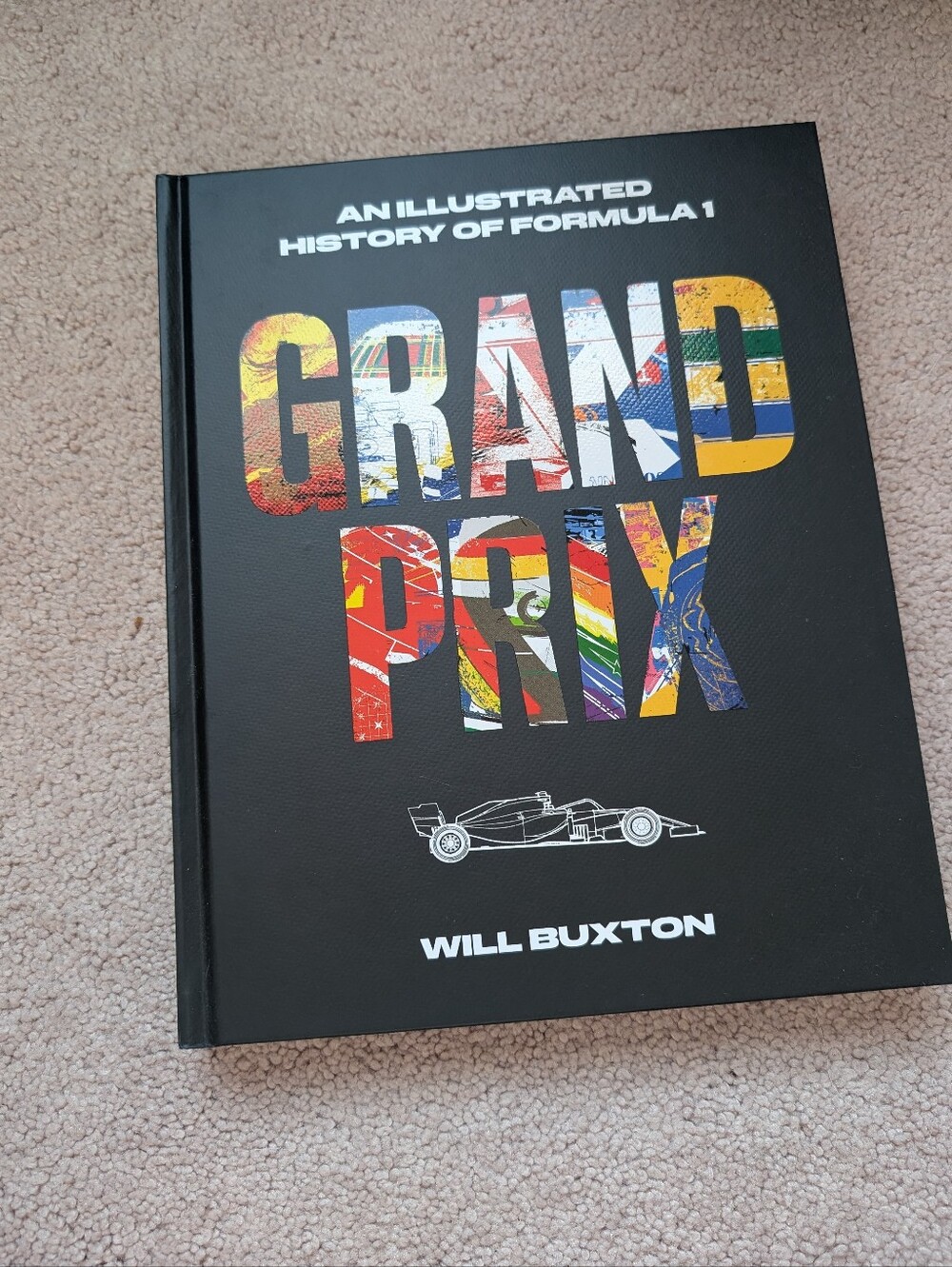 Grand Prix: An Illustrated History of Formula 1 by Will Buxton